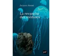 La revanche des méduses - Jacques André - Puf - broché - Essai