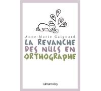 Anne-Marie Gaignard – La Revanche des nuls en orthographe – Méthode de langue – Broché