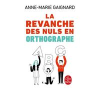 La Revanche des nuls en orthographe - Anne-Marie Gaignard - Lgf - Poche - Méthode de langue