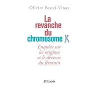 La revanche du chromosome X Les origines et le devenir - Olivier Postel-Vinay - Lattes - broché - Essai