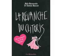 La revanche du clitoris - Nouvelle Edition - Maïa Mazaurette - La Musardine Eds - broché - Essai