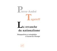 La revanche du nationalisme: Néopopulistes et xénophobes à l'assaut de l'Europe