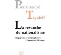 La revanche du nationalisme: Néopopulistes et xénophobes à l'assaut de l'Europe