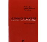 La Revanche Du Parti Noir - La Lente Mise À Mort De L'ecole Publique