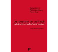 La revanche du parti noir: La lente mise à mort de l'Ecole publique