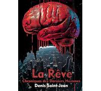 La Rêve: Chroniques des Derniers Hommes
