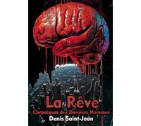 La Rêve: Chroniques des Derniers Hommes