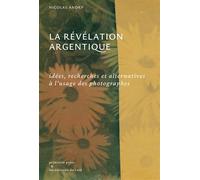 La révélation argentique - Nicolas Andry - Du Caid Eds - broché - Monographie