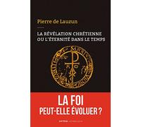 La Révélation Chrétienne Ou L'éternité Dans Le Temps - La Foi Peut-Elle Évoluer ?