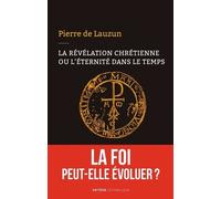 La Révélation Chrétienne Ou L'éternité Dans Le Temps - La Foi Peut-Elle Évoluer ?
