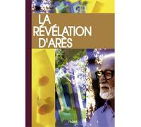 La Révélation d'Arès - Edition de poche, présentée et annotée par son témoin Edition 2009 - Présentée et annotée par son témoin Michel Potay - Michel Potay - Adira - broché - Essai