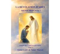 La Révélation d'Arès Tome 1: Qui était Michel Potay?