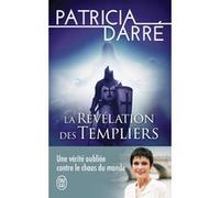 La révélation des Templiers Patricia Darré (Auteur)