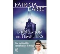 La révélation des Templiers Une vérité oubliée contre le chaos du monde - Patricia Darré - J'ai Lu - Poche - Essai