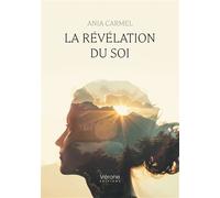 La révélation du Soi - Ania Carmel - Verone Eds - broché - Essai