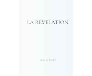 LA RÉVÉLATION: Lire l’Histoire à la lumière des Évangiles, des Lettres des Apôtres et de l’Apocalypse