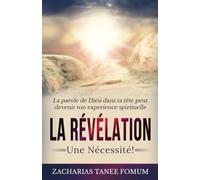 La Révélation: Une Nécessite!