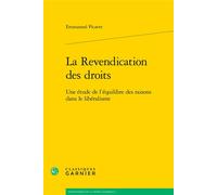 La Revendication des droits Une étude de l'équilibre des raisons dans le libéralisme - Emmanuel Picavet - Classiques Garnier - broché - Essai
