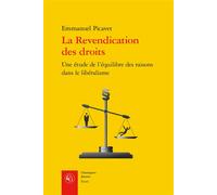 La Revendication des droits Une étude de l'équilibre des raisons dans le libéralisme - Emmanuel Picavet - Classiques Garnier - broché - Essai