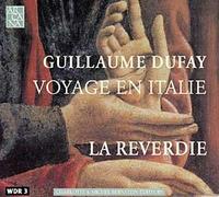 La Reverdie - Dufay - Voyage en Italie