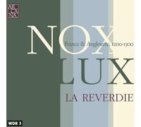 La Reverdie – Nox Lux : Musique française et anglaise des XIIe et XIVe siècles – Import – Arcana