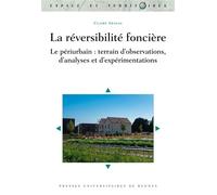 La réversibilité foncière Le périurbain : terrain d'observations, d'analyses et d'expérimentations - Claire Aragau - Presses Universitaires Rennes - broché - Etude