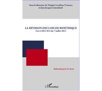 La révision des lois de bioéthique Loi N° 2011-814 du 7 juillet 2011 - Virginie Larribau-Terneyre - L'harmattan - broché - Etude