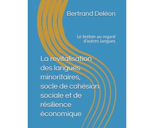 La revitalisation des langues minoritaires, socle de cohésion sociale et de résilience économique: Le breton au regard d’autres langues