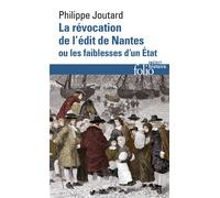 La Révocation de l'édit de Nantes ou Les faiblesses d'un État – Gallimard