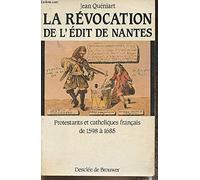 La revocation de l'edit de nantes / protestants et catholiques en France de 1598 a 1685
