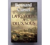 La révolte à deux sous / Clavel, Bernard / Réf47067