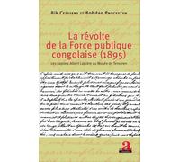 La Révolte De La Force Publique Congolaise (1895) - Les Papiers Albert Lapière Au Musée De Tervuren