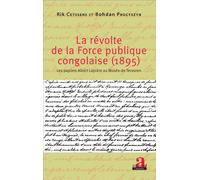 La révolte de la force publique congolaise (1895) Les papiers Albert Lapière au Musée de Tervuren - Bodhan Procyszyn - Academia Eds - broché - Etude