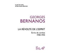 La Révolte de l'Esprit Écrits de combat (1938-1945) - Georges Bernanos - Belles Lettres - broché - Roman
