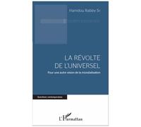 La Révolte De L'universel - Pour Une Autre Vision De La Mondialisation