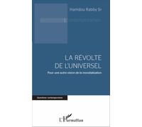 La Révolte De L'universel - Pour Une Autre Vision De La Mondialisation