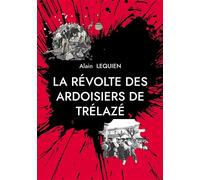 La révolte des ardoisiers de Trélazé La Marianne en 1855 - Alain Lequien - Books On Demand - broché - Essai