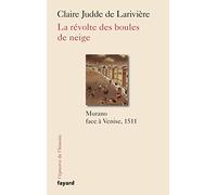La révolte des boules de neige: Murano contre Venise, 1511