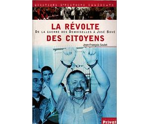 La Revolte Des Citoyens. De La Guerre Des Demoiselles (1830) A Jose Bove