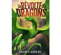 La Révolte des dragons Jessica Khoury (Auteur), Olivier Perez (Traduction), Julie Lopez (Traduction)