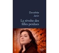 La révolte des filles perdues Dorothée Janin (Auteur)