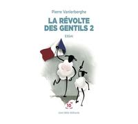 La révolte des gentils - Pierre Vanlerberghe - Cent Mille Milliards - broché - Essai