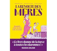 La Révolte Des Mères - Guide De Survie Pour Mères Solos