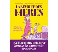 La Révolte Des Mères - Guide De Survie Pour Mères Solos