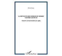 Révolte Des Nobles Du Berry Contre Louis Xi : Guerre Et Économie En 1465