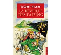 La Révolte des Taï-Ping : Prologue de la Révolution chinoise Prologue de la révolution chinoise - Jacques Reclus - L'insomniaque - broché - Ephéméride