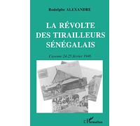Alain Alexandre – La révolte des tirailleurs sénégalais – À Cayenne, 24-25 février 1946 – Broché