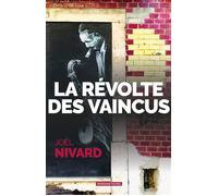 La révolte des vaincus - Joël Nivard - Moissons noires - broché - Roman