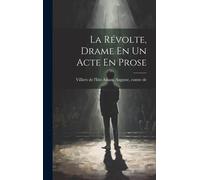 La Révolte, Drame En Un Acte En Prose