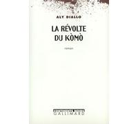 Aly Diallo – La Révolte du Kómó – Roman – Broché (Gallimard)